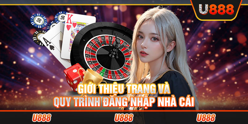 Giới thiệu trang và quy trình đăng nhập nhà cái